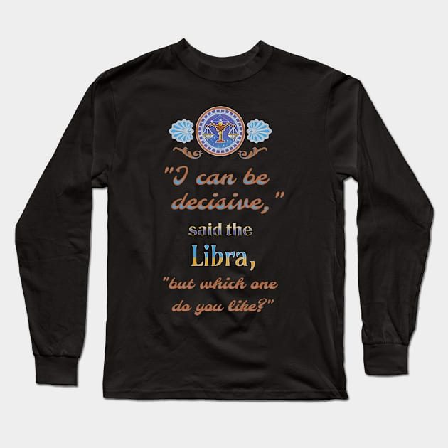 Ironic astrological quotes: Libra Long Sleeve T-Shirt by Ludilac